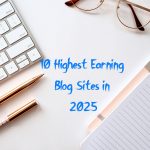 10 Highest Earning Blog Sites in 2025