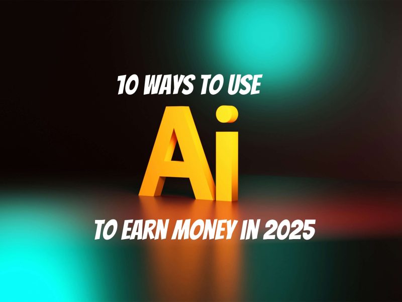 10 ways to use ai to earn money in 2025