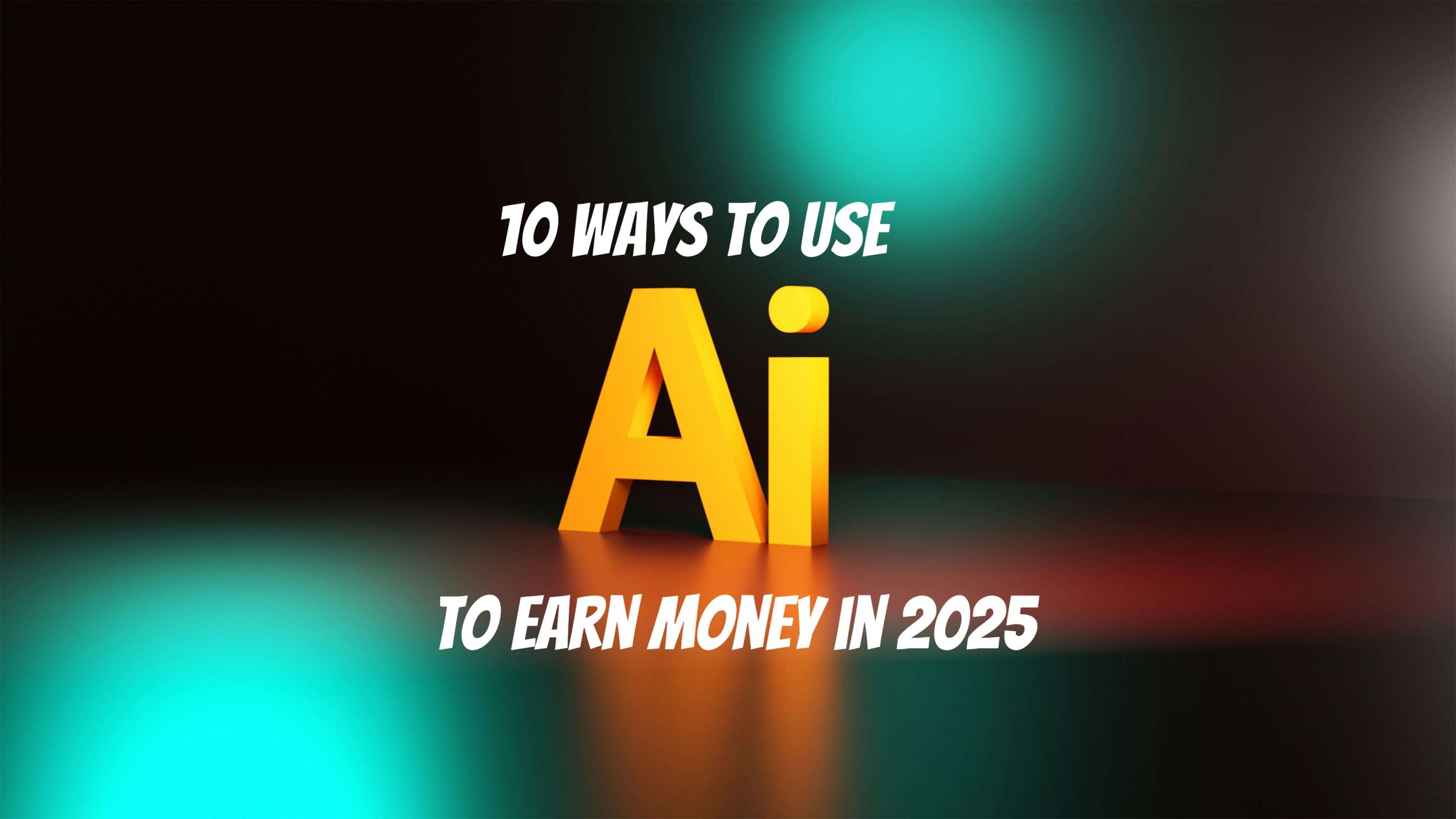 10 ways to use ai to earn money in 2025
